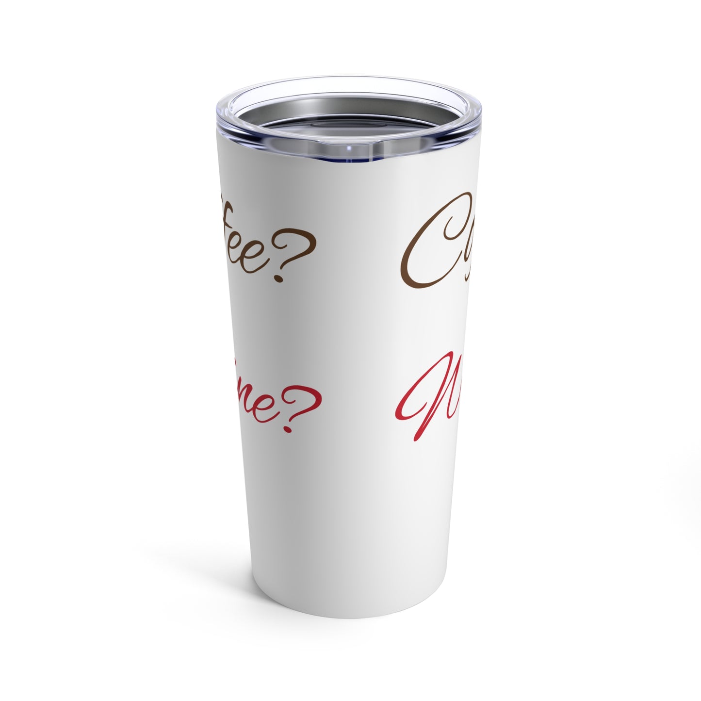 Coffee or Wine - Tumbler 20oz