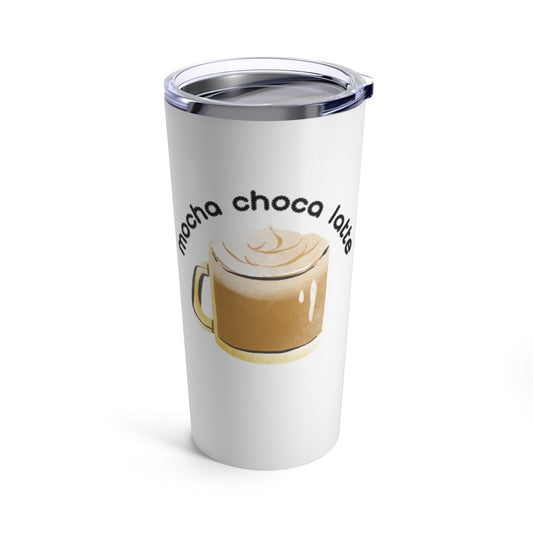 Mocha Choca Latte - Tumbler 20oz