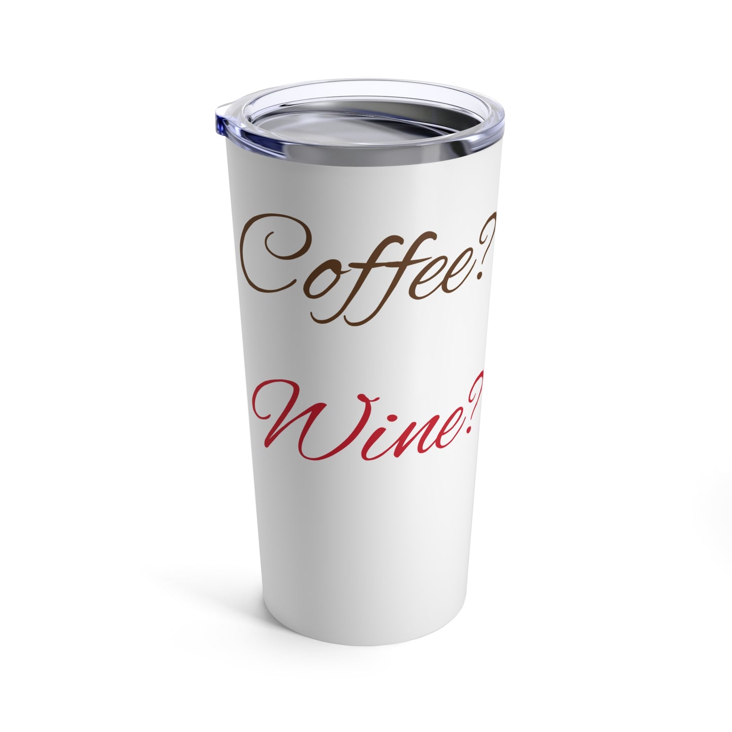 Coffee or Wine - Tumbler 20oz