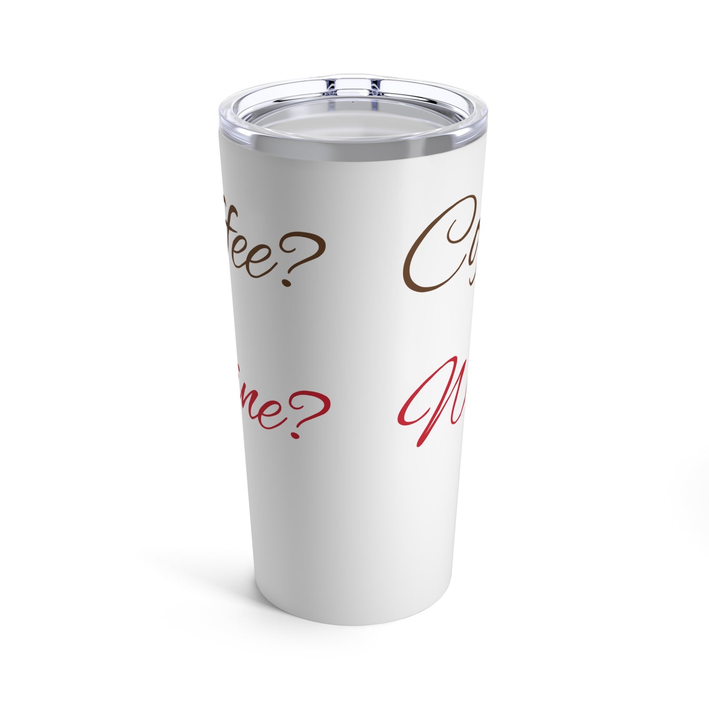 Coffee or Wine - Tumbler 20oz